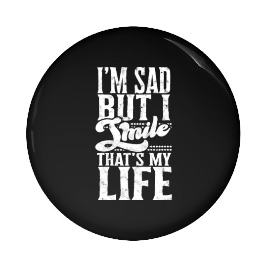 I'm sad but I smile That’s my life - psychology Pin Buttons