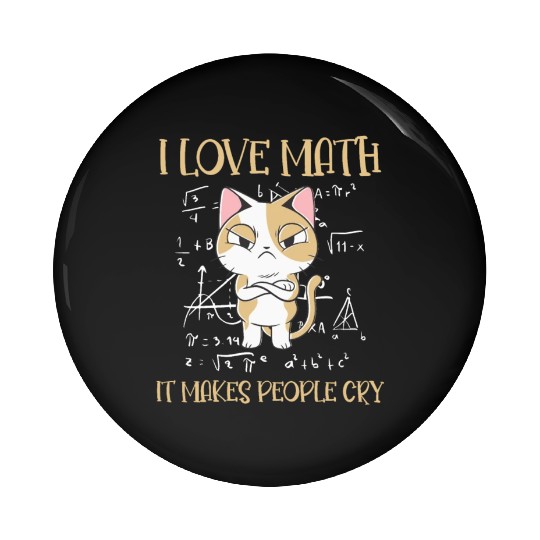 I Love Math It Makes People Cry Cat Funny Math Pin Buttons
