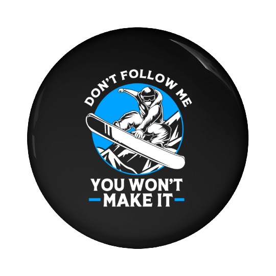Dont Follow Me Snowboarder Funny Snowboarding Pin Buttons