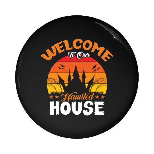 Welcome To Our Haunted House Pin Buttons