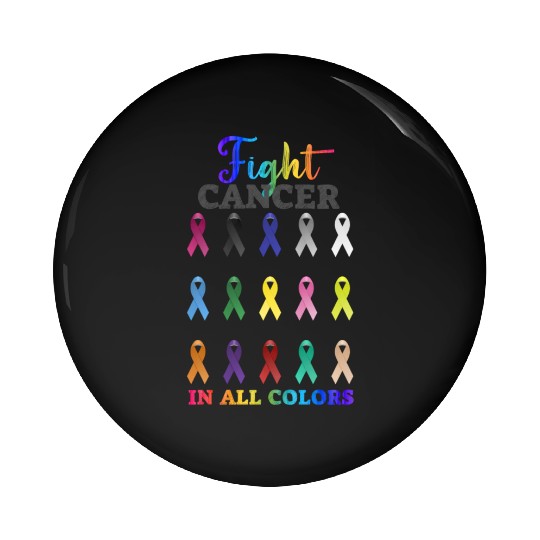 Cancer Sucks In Every Color Fighter Fight Support Pin Buttons