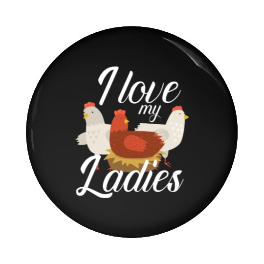 I Love My Ladies Chicken Chicks Chickens Pin Buttons
