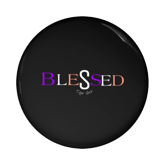 Purple and pink blessed aka pimp shit type shit Pin Buttons