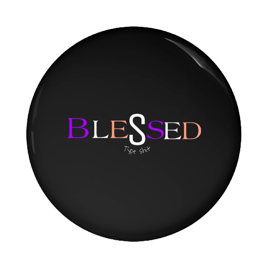 Purple and pink blessed aka pimp shit type shit Pin Buttons