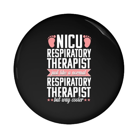 Nicu Respiratory Therapist Funny Therapy Practitio Pin Buttons