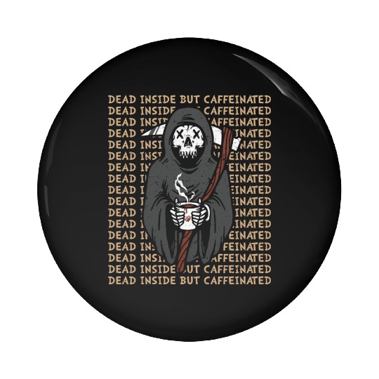 Dead inside but caffinated skull coffee reaper Pin Buttons