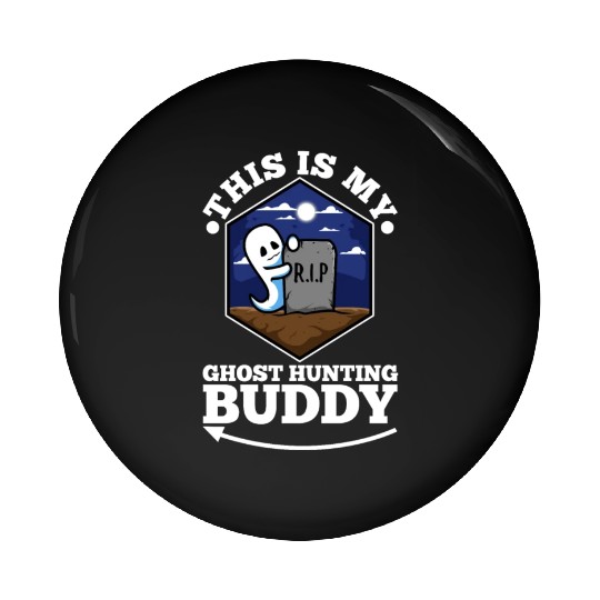 This is my ghost hunting buddy Pin Buttons