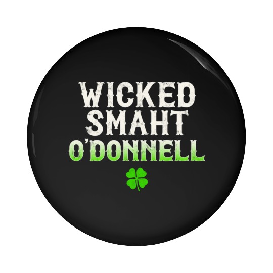 Wicked Smaht O'Donnell Clan Boston Irish Slang Pin Buttons