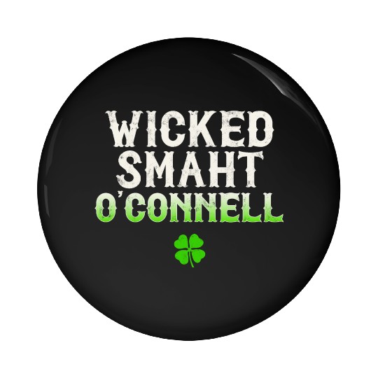 Wicked Smaht O'Connell Clan Boston Irish Slang Pin Buttons
