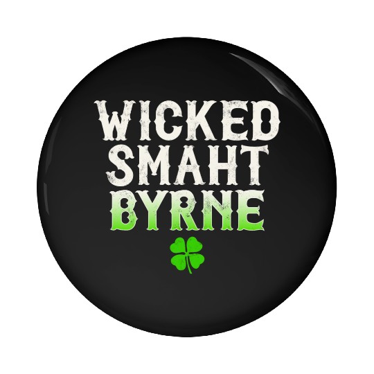 Wicked Smaht Byrne Clan Boston Irish Slang Pin Buttons