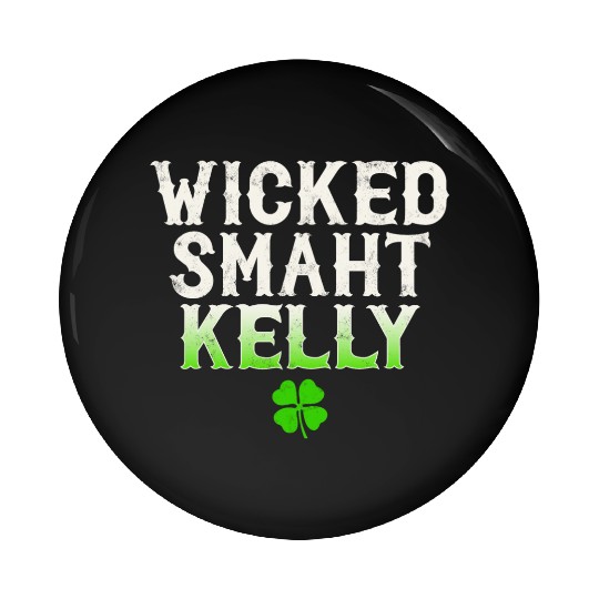 Wicked Smaht Kelly Clan Boston Irish Slang Pin Buttons