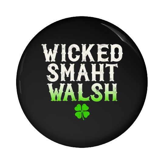 Wicked Smaht Walsh Clan Boston Irish Slang Pin Buttons