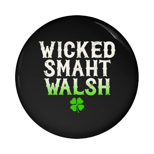 Wicked Smaht Walsh Clan Boston Irish Slang Pin Buttons
