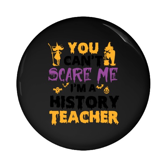 you can't scare me i'm a History teacher halloween Pin Buttons