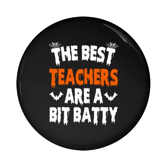 The Best Teacher Are A Bit Batty, Halloween Bat Pin Buttons