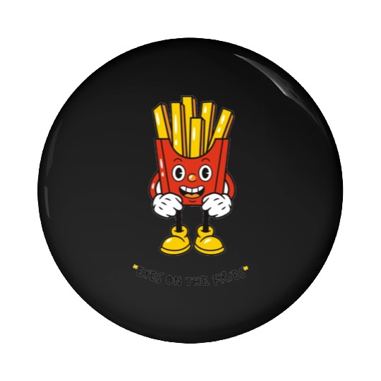 Eyes on the fries unisex Pin Buttons