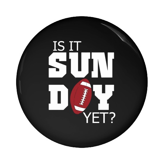 Is It Sunday Yet Football Pin Buttons