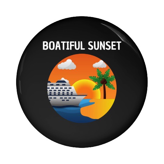 Boatiful Sunset Cruise Vaction Ship Mardi Gras Pin Buttons