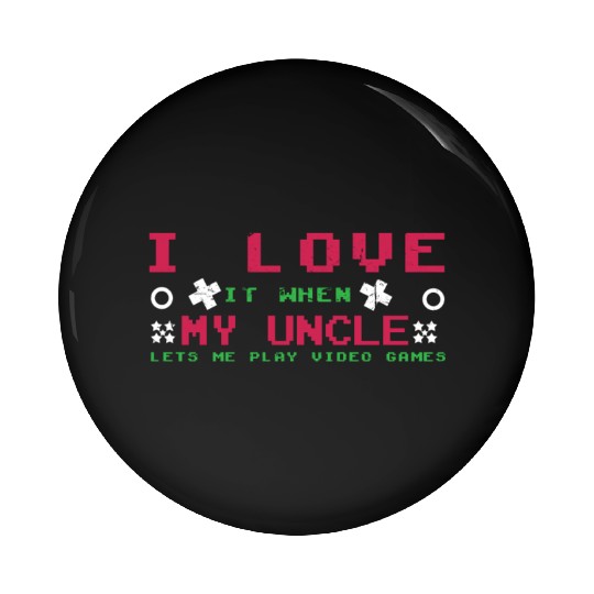 Love My Uncle Play Video Game Lover Gaming Pin Buttons