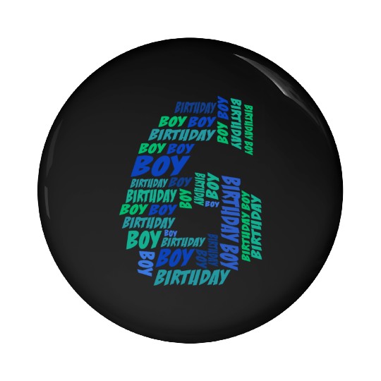 Birthday Boy 6th Birthday | Boys Birthday Pin Buttons |