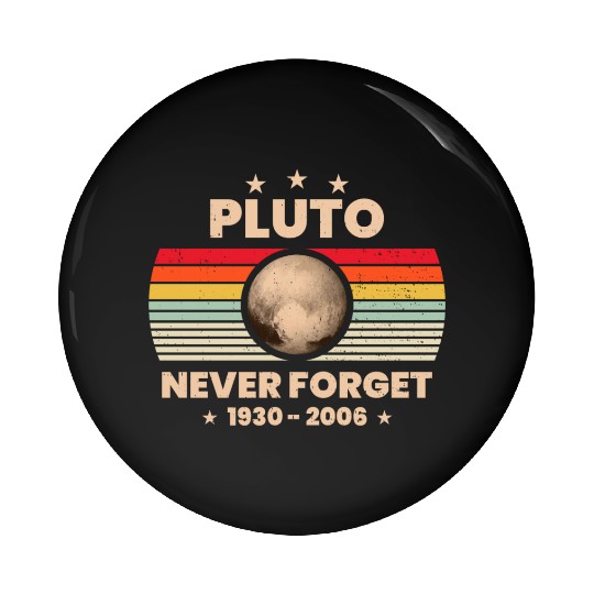 Pluto Never Forget 1930 - 2006 Pin Buttons