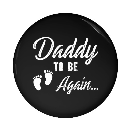 Daddy To Be Again Pin Buttons