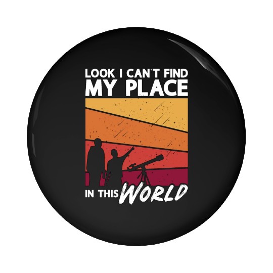 Astronomy Look I Can't Find Space Stars Universe Pin Buttons