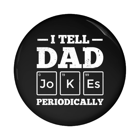 I Tell Dad Jokes Periodically Periodic Table Pin Buttons