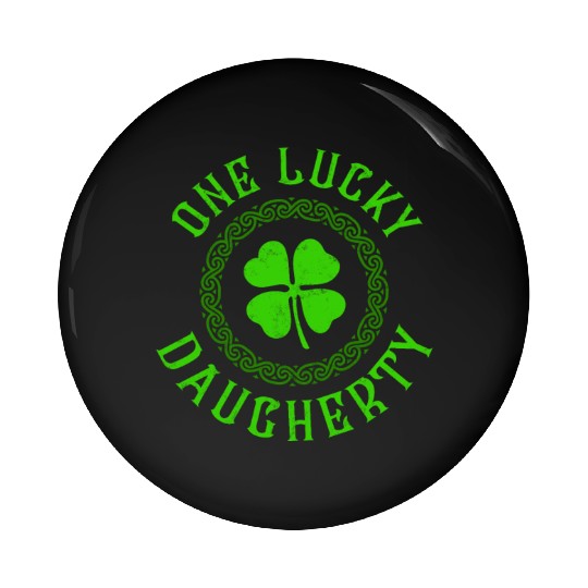 One Lucky Daugherty Irish Family 4 Leaf Clover Pin Buttons