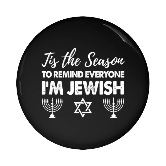 Tis The Season To Remind Everyone I'm Jewish Pin Buttons