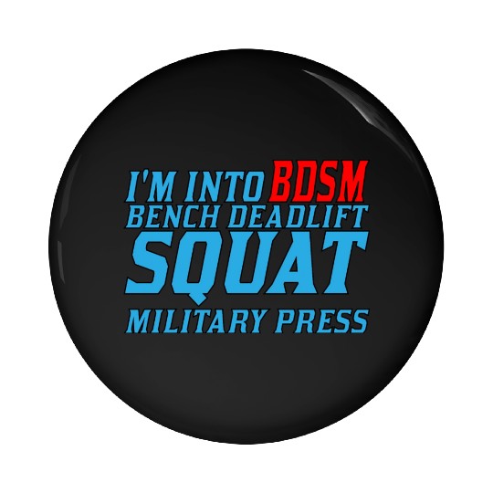 Im Into BDSM Bench Squat Deadlift Military Press11 Pin Buttons
