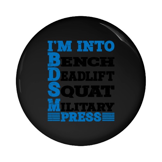 Im Into BDSM Bench Squat Deadlift Military Press10 Pin Buttons