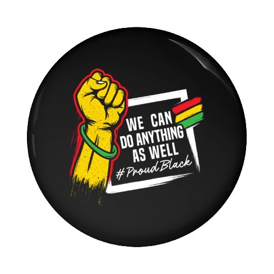 We Can Do Anything As Well African American Black Pin Buttons
