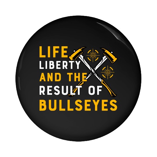 Life Liberty and the result of bullseyes Pin Buttons