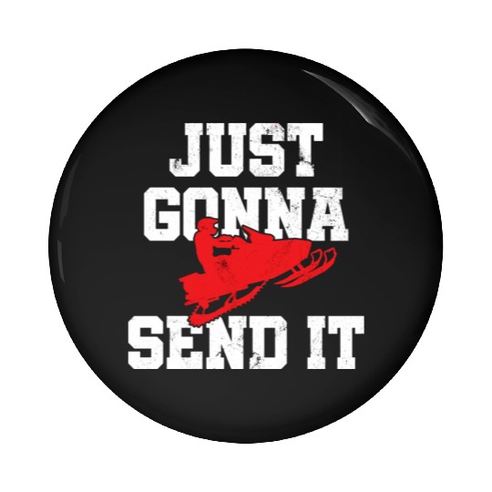Snowmobile Just Gonna Send It Funny Freestyle Moto Pin Buttons