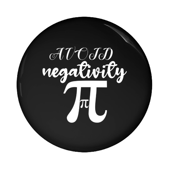Avoid Negativity. stay positive Classic Pin Buttons