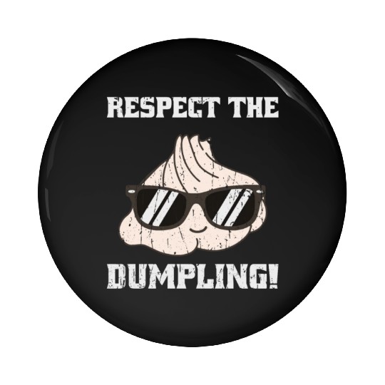 Respect the dumpling - cute dumpling Pin Buttons