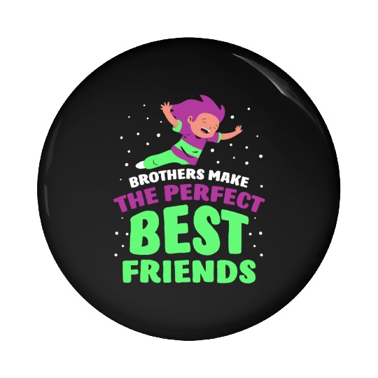 Brothers Make The Perfect Best Friends Brother Pin Buttons