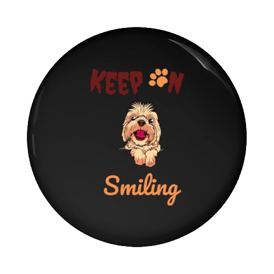 Dog Dads, Dog Mummy, Keep On Smiling Pin Buttons
