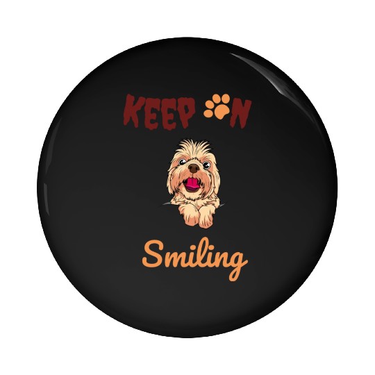 Dog Dads, Dog Mummy, Keep On Smiling Pin Buttons