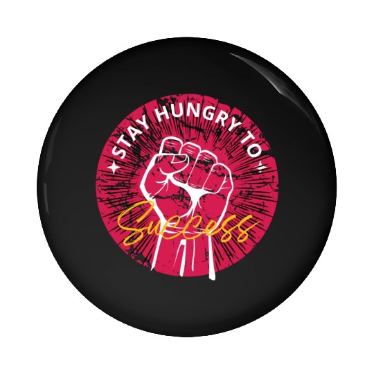 Stay hungry to success Pin Buttons