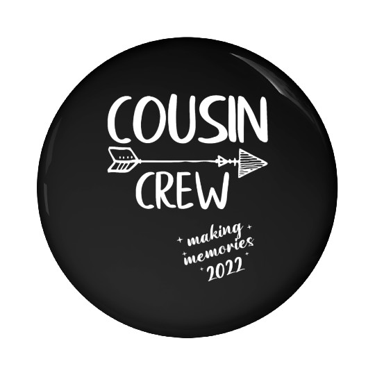 Cousin Crew Making Memories 2022 Friends Reunion Pin Buttons