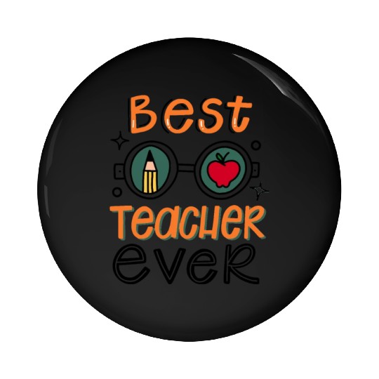 Best Teacher Ever Pin Buttons