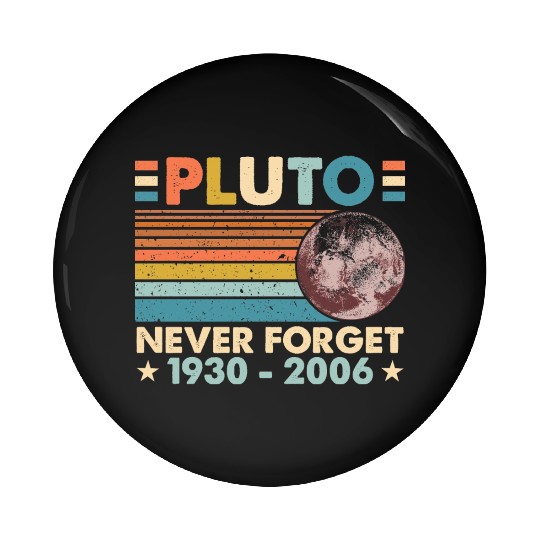 Pluto Never Forget Astronomy Space Science Nerd Pin Buttons
