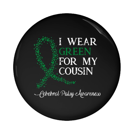 I Wear Green For My Cousin Cerebral Palsy Awarenes Pin Buttons