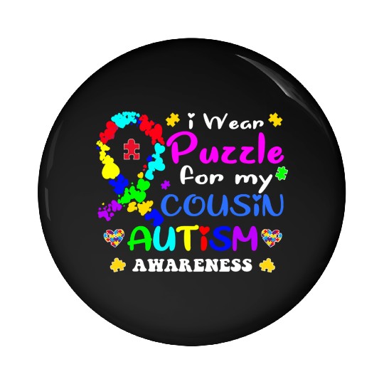 I wear a Puzzle for my Cousin Autism Awareness T S Pin Buttons