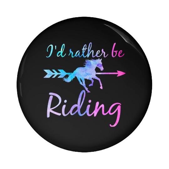 ID RATHER BE RIDING Horse Lover Funny Equestrian Pin Buttons