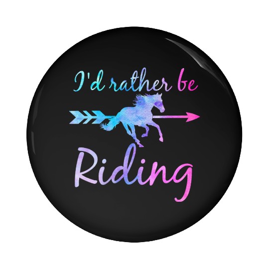 ID RATHER BE RIDING Horse Lover Funny Equestrian Pin Buttons
