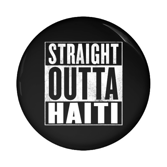 Haiti Straight Outta Haiti Pin Buttons