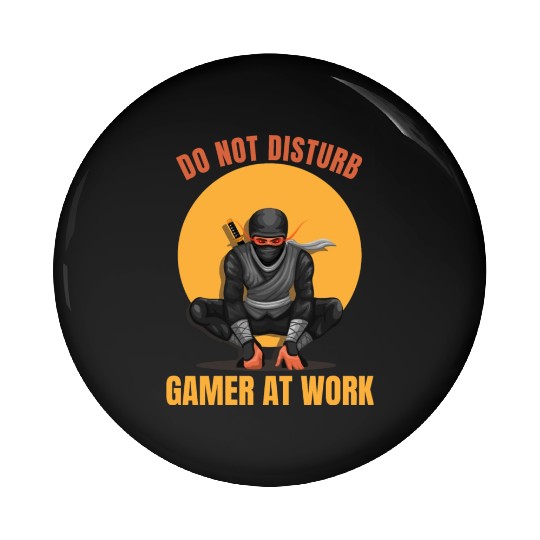 Do Not Disturb Gamer At Work-Gaming Lover Pin Buttons